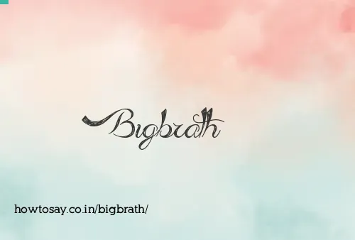 Bigbrath