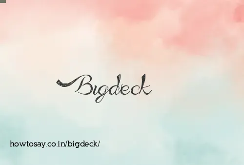 Bigdeck
