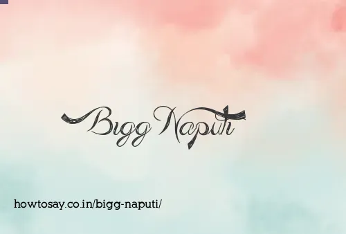 Bigg Naputi