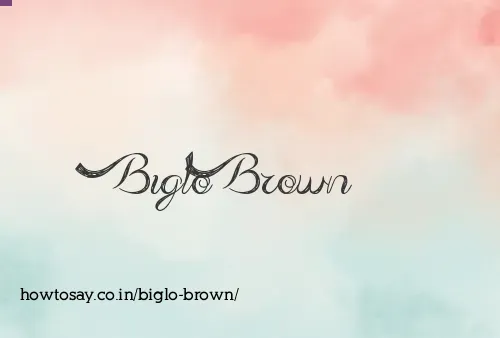 Biglo Brown