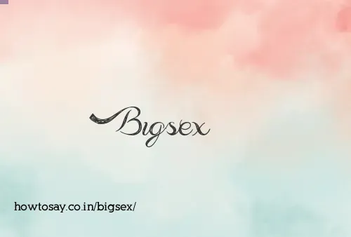 Bigsex