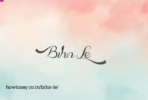 Bihn Le