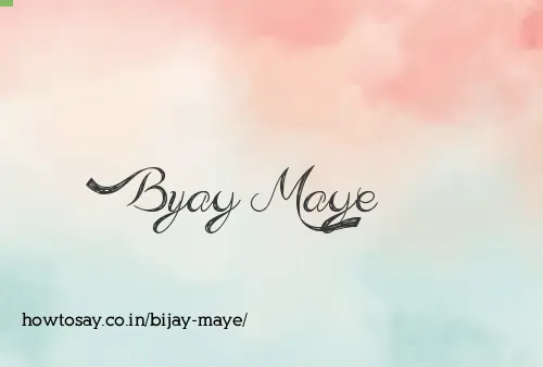Bijay Maye