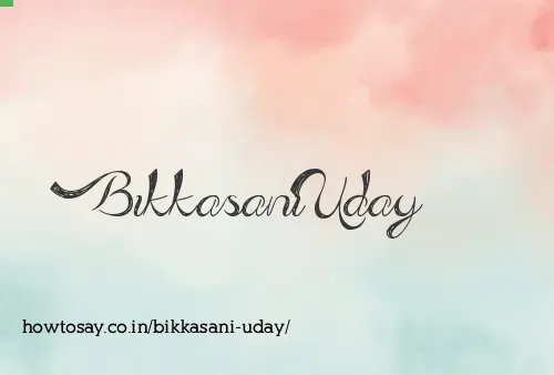 Bikkasani Uday