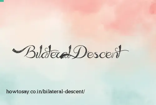 Bilateral Descent