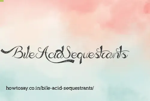 Bile Acid Sequestrants