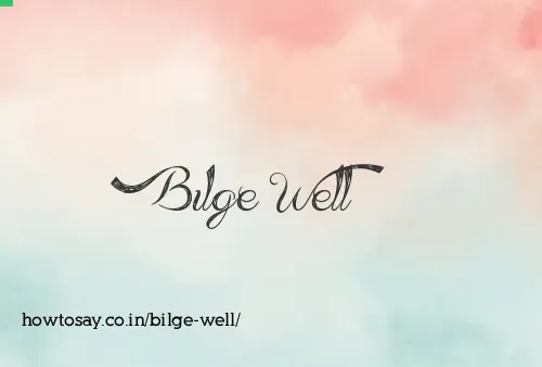Bilge Well