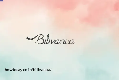 Bilivanua