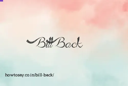 Bill Back