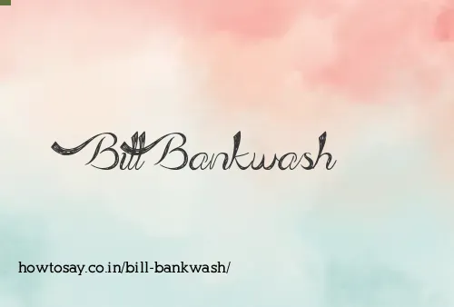 Bill Bankwash