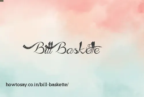 Bill Baskette