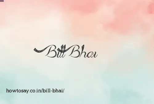 Bill Bhai