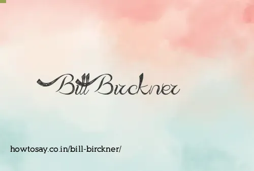 Bill Birckner
