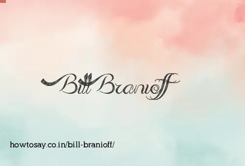 Bill Branioff