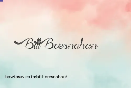 Bill Bresnahan