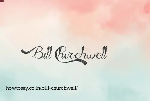 Bill Churchwell