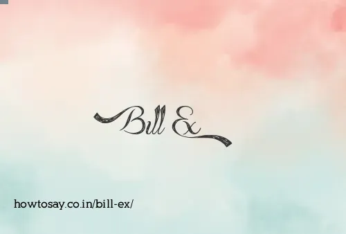 Bill Ex