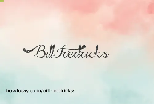 Bill Fredricks