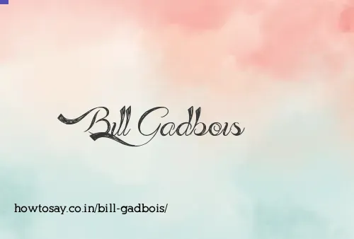 Bill Gadbois