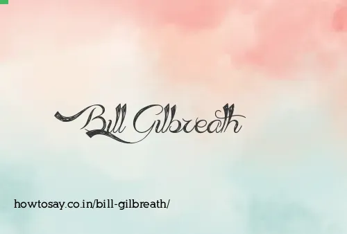 Bill Gilbreath
