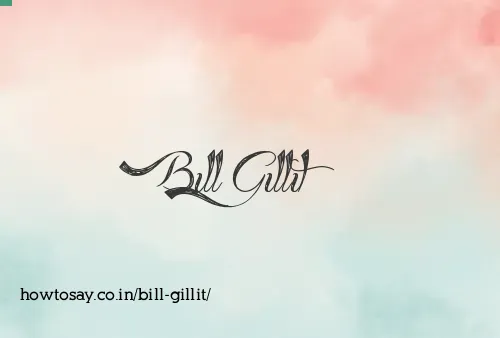 Bill Gillit