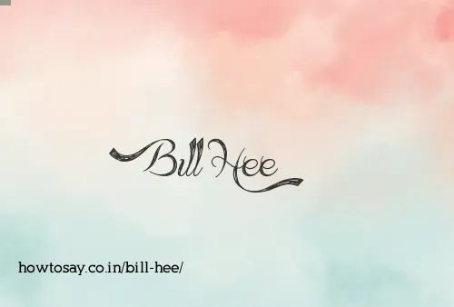 Bill Hee