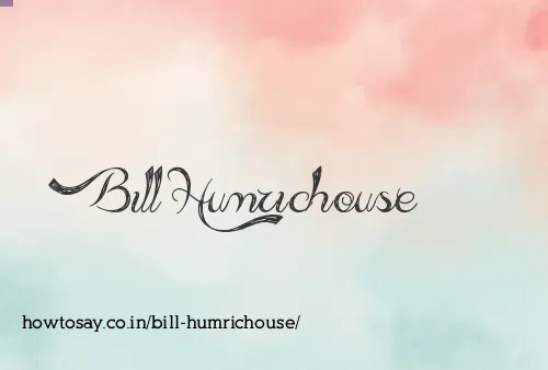 Bill Humrichouse