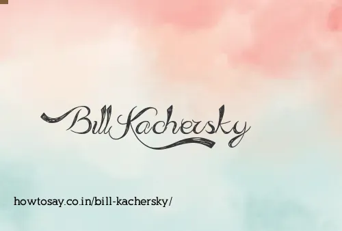 Bill Kachersky