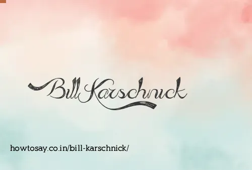 Bill Karschnick