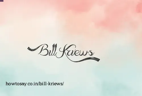 Bill Kriews