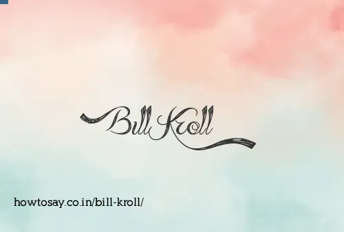 Bill Kroll