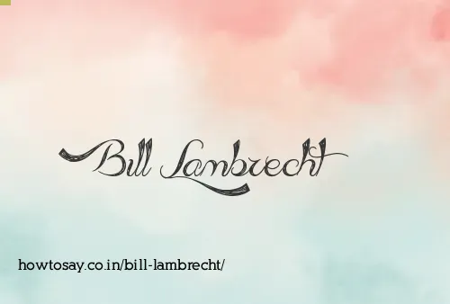 Bill Lambrecht