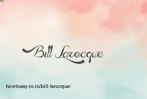 Bill Larocque