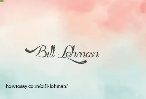 Bill Lohman