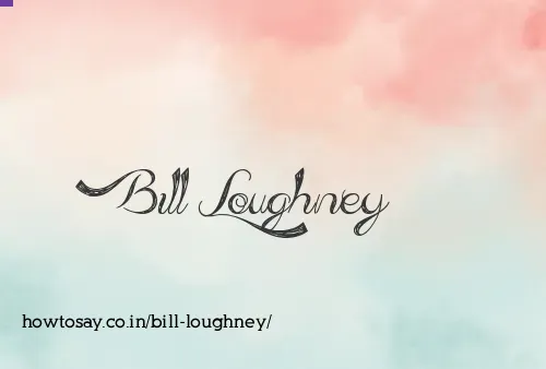 Bill Loughney