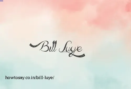 Bill Luye