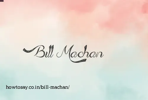 Bill Machan