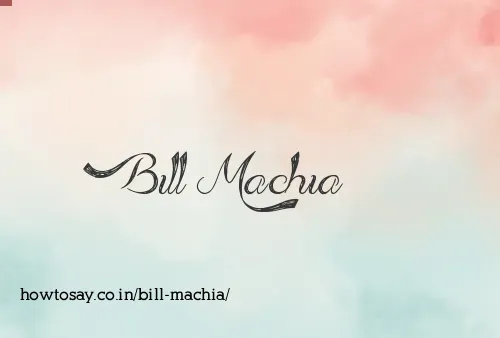 Bill Machia