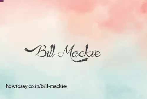 Bill Mackie