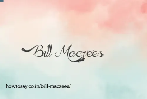 Bill Maczees