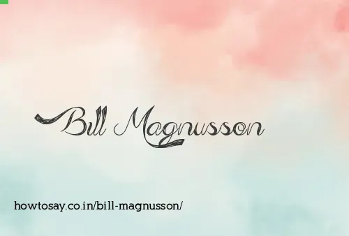 Bill Magnusson