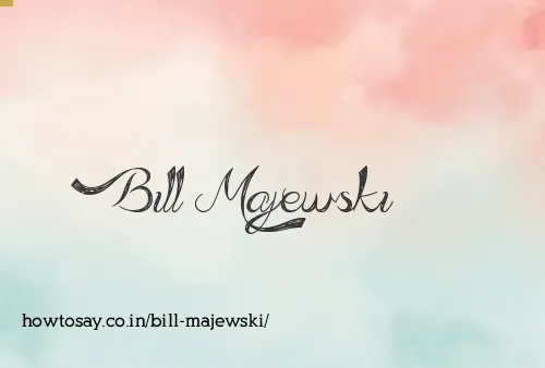 Bill Majewski
