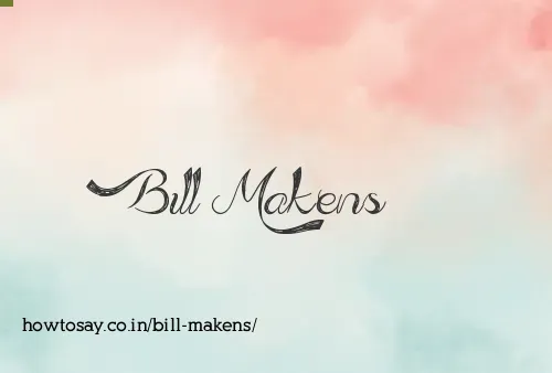 Bill Makens