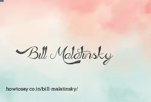 Bill Malatinsky