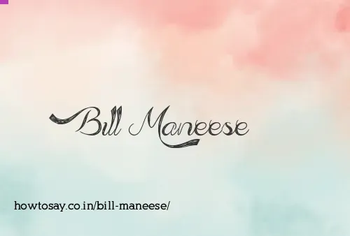 Bill Maneese
