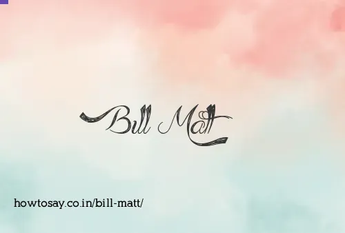 Bill Matt
