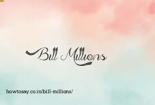 Bill Millions