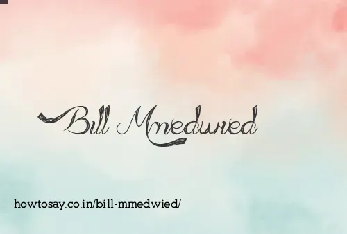 Bill Mmedwied