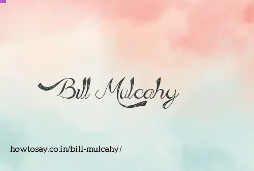 Bill Mulcahy