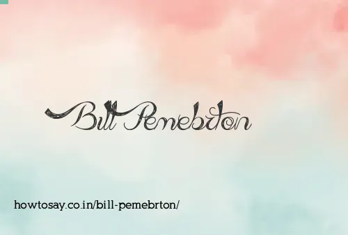 Bill Pemebrton